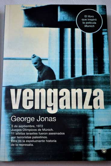 Venganza el relato verdico de una misin contraterrorista israel / George Jonas