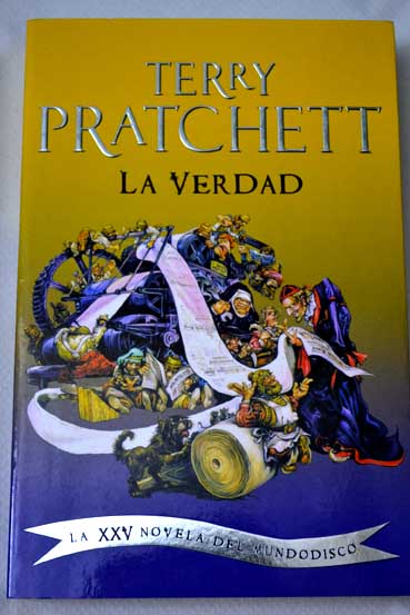 La verdad la XXV novela del mundodisco / Terry Pratchett
