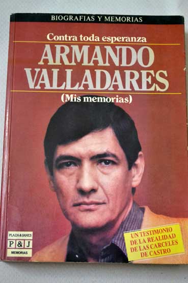 Contra toda esperanza / Armando Valladares