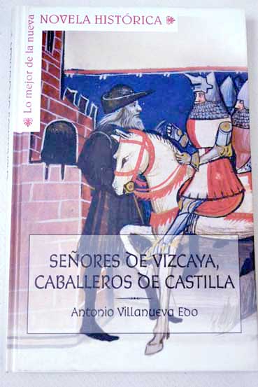 Seores de Vizcaya caballeros de Castilla / Antonio Villanueva Edo