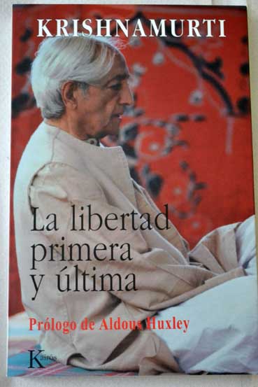 La libertad primera y ltima / Jiddu Krishnamurti