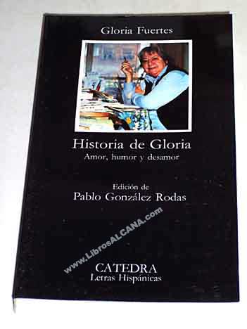 Historia de Gloria Amor humor y desamor / Gloria Fuertes