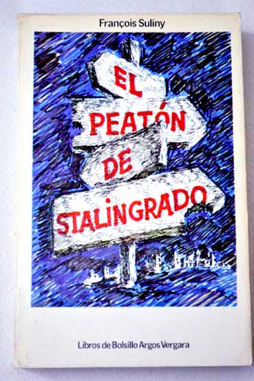 El peatn de Stalingrado / Franois Suliny