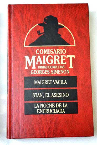 Maigret vacila Stan el asesino La noche de la encrucijada / Georges Simenon