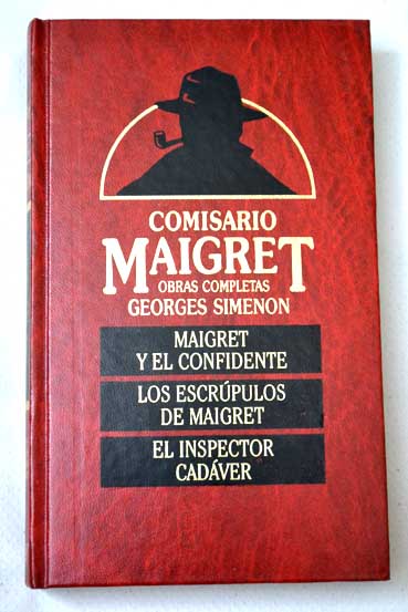 Maigret y el confidente Los escrpulos de Maigret El inspector cadver / Georges Simenon
