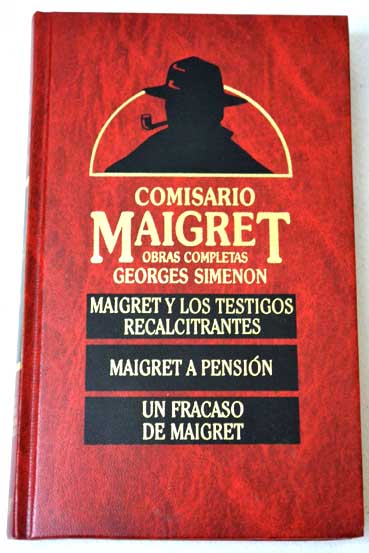 Maigret y los testigos recalcitrantes Maigret a pensin Un fracaso de Maigret / Georges Simenon