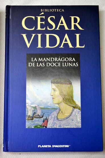 La mandrgora de las doce lunas / Csar Vidal