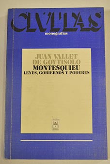 Montesquieu leyes gobiernos y poderes / Juan Vallet de Goytisolo