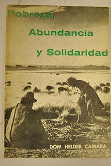 Pobreza abundancia y solidaridad / Hlder Cmara