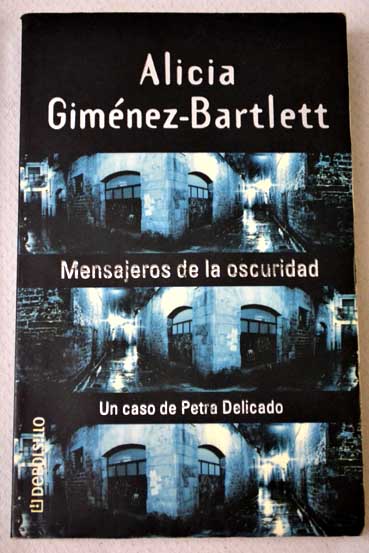 Mensajeros de la oscuridad un caso de Petra Delicado / Alicia Gimnez Bartlett