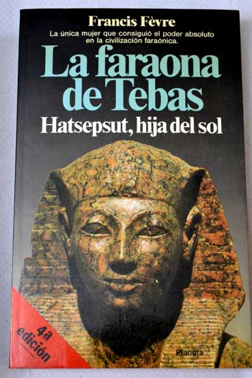 La faraona de Tebas Hatsepsut hija del sol / Francis Fvre