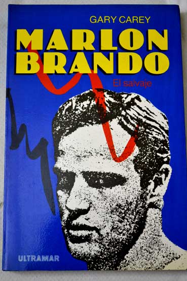 Marlon Brando el salvaje / Gary Carey