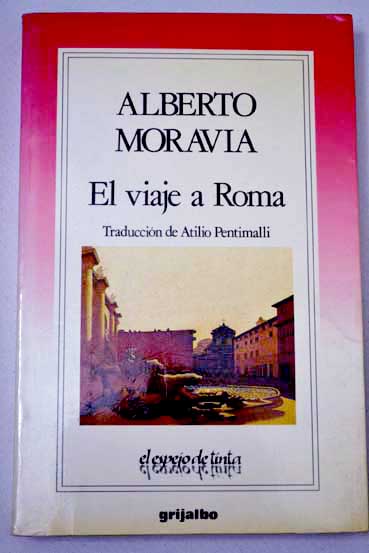 El viaje a Roma / Alberto Moravia