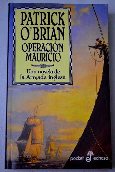 Operacin Mauricio una novela de la Armada inglesa / Patrick O Brian