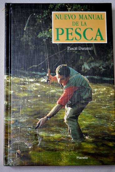 Nuevo manual de la pesca / Pascal Durantel