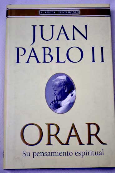Orar su pensamiento espiritual / Juan Pablo II