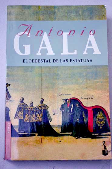 El pedestal de las estatuas / Antonio Gala