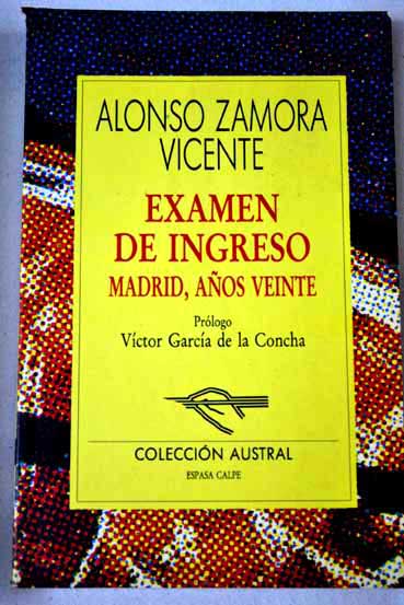 Examen de ingreso Madrid aos veinte / Alonso Zamora Vicente