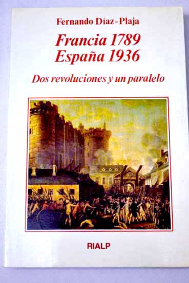 Francia 1789 Espaa 1936 dos revoluciones y un paralelo / Fernando Daz Plaja