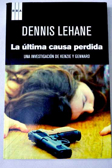 La ltima causa perdida / Dennis Lehane
