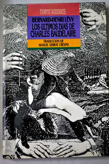 Los ltimos das de Charles Baudelaire / Bernard Henri Lvy