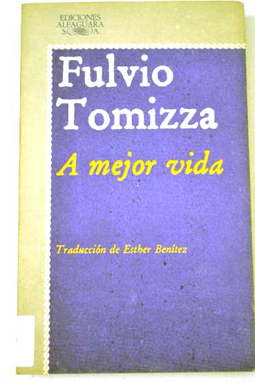 A mejor vida / Fulvio Tomizza