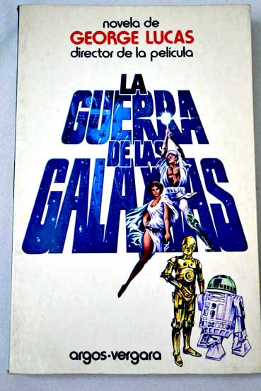 La guerra de las galaxias / George Lucas