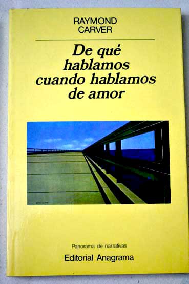 De qu hablamos cuando hablamos de amor / Raymond Carver