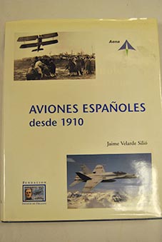 Aviones espaoles desde 1910 Fundacin Infante de Orlens / Jaime Velarde Sili