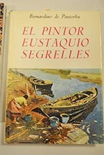 El pintor Eustaquio Segrelles ensayo biogrfico y crtico / Bernardino de Pantorba