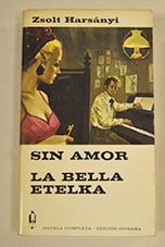 Sin amor La bella Etelka / Zsolt Harsnyi
