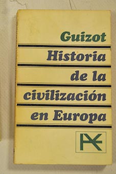Historia de la civilizacin en Europa / Franois Guizot