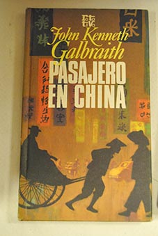Pasajero en China / John Kenneth Galbraith