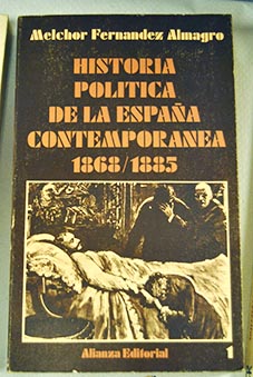Historia poltica de la Espaa contempornea 1868 1885 tomo 1 / Melchor Fernndez Almagro