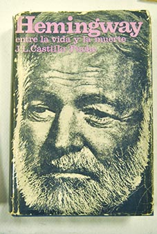 Hemingway entre la vida y la muerte / Jos Luis Castillo Puche