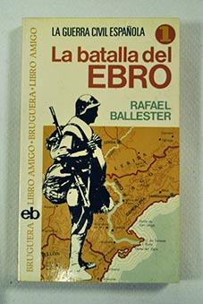 La batalla del Ebro / Rafael Ballester Escalas