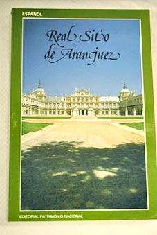 Real sitio de Aranjuez Palacio Real de Aranjuez Casa del Labrador y Jardn del Prncipe / Paulina Junquera de Vega