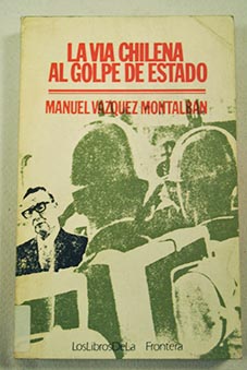 La va chilena al golpe de Estado / Manuel Vzquez Montalbn