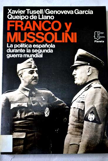 Franco y Mussolini la poltica espaola durante la segunda guerra mundial / Javier Tusell