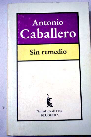 Sin remedio / Antonio Caballero