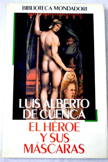 El hroe y sus mscaras / Luis Alberto de Cuenca