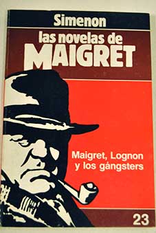 Maigret Lognon y los gngsters / Georges Simenon