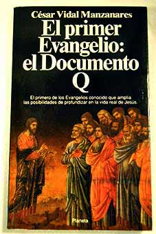 El primer Evangelio el Documento Q / Csar Vidal