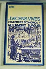 Coyuntura econmica y reformismo burgus y otros estudios de historia de Espaa / Jaime Vicens Vives