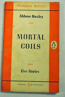 Mortal coils Five stories / Aldous Huxley