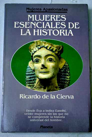 Mujeres esenciales de la historia / Ricardo de la Cierva
