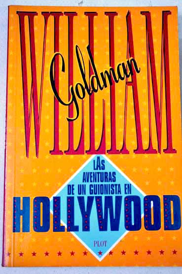 Las aventuras de un guionista en Hollywood / William Goldman