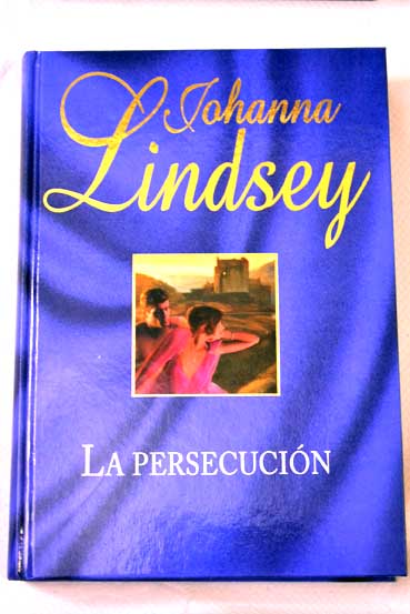 La persecucin / Johanna Lindsey