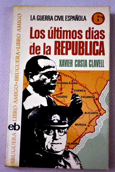 Los ltimos das de la republica / Javier Costa Clavell