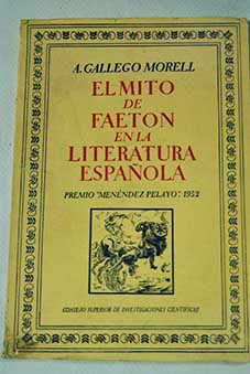 El mito de Faetn en la literatura espaola / Antonio Gallego Morell